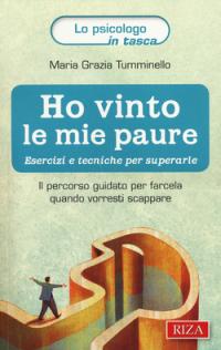 Ho vinto le mie paure. Esercizi e tecniche per superarle. …