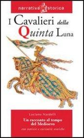 I cavalieri della quinta luna. Un racconto al tempo del …