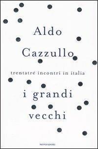 I grandi vecchi. Trentatré incontri in Italia