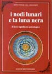 I nodi lunari e la luna nera. Il loro significato …