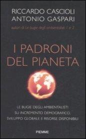 I padroni del pianeta. Le bugie degli ambientalisti su incremento …