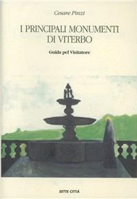 I principali monumenti di Viterbo. Guida pel visitatore (rist. anast.)