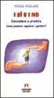 I sì e i no. Concedere o proibire. Come possono …