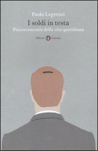 I SOLDI IN TESTA. PSICOECONOMIA DEL
