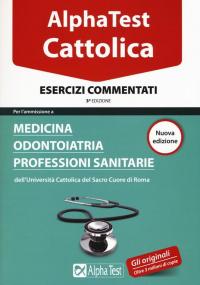 I test per la Cattolica. Medicina, odontoiatria, professioni sanitarie. Esercizi …