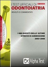 I test ufficiali di odontoiatria 2003-2008 (Testuniversitari)