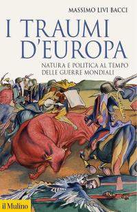 I traumi d'Europa. Natura e politica al tempo delle guerre …