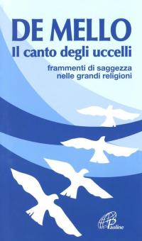 Il canto degli uccelli. Frammenti di saggezza nelle grandi religioni