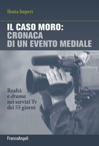 Il caso Moro: cronaca di un evento mediale. Realtà e …
