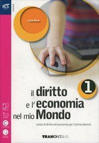 Il diritto e l'economia nel mio mondo. Per le Scuole …