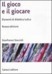 Il gioco e il giocare. Elementi di didattica ludica