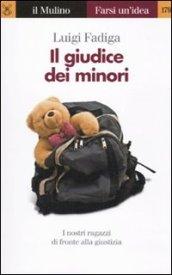 Il giudice dei minori. I nostri ragazzi di fronte alla …