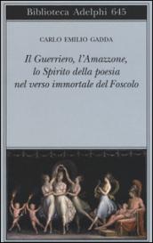 Il guerriero, l'amazzone, lo spirito della poesia nel verso immortale …