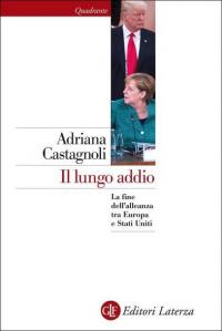 Il lungo addio. La fine dell'alleanza tra Europa e Stati …