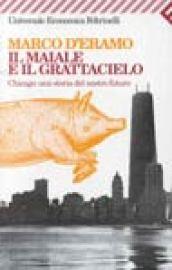 Il maiale e il grattacielo. Chicago: una storia del nostro …