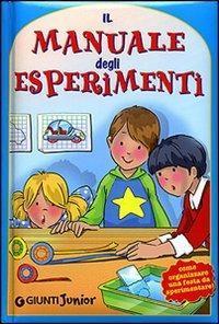 Il manuale degli esperimenti. Come organizzare una festa da sperimentare