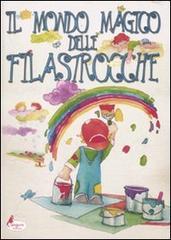 Il mondo magico delle filastrocche. Ediz. illustrata