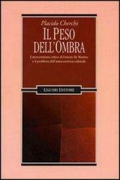 Il peso dell'ombra. L'etnocentrismo critico di Ernesto De Martino e …