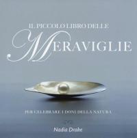 Il piccolo libro delle meraviglie. Per celebrare i doni della …