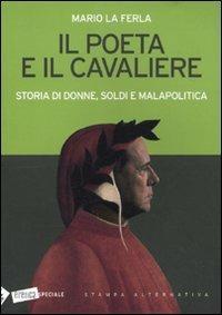 Il poeta e il cavaliere. Storia di donne, soldi e …