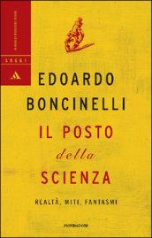 Il posto della scienza. Realtà, miti, fantasmi