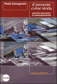 Il presente come storia. Percorsi attraverso la contemporaneità. Per le …