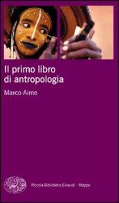 Il primo libro di antropologia (Piccola biblioteca Einaudi. Mappe Vol. …