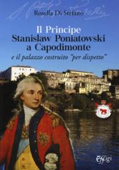 Il principe Stanislaw Poniatowski a Capodimonte e il palazzo costruito …