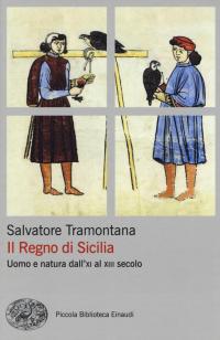 Il regno di Sicilia. Uomo e natura dall'XI al XIII …