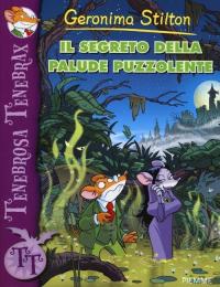 Il segreto della palude puzzolente. Ediz. illustrata