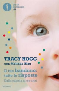 Il tuo bambino: tutte le risposte. Dalla nascita ai tre …