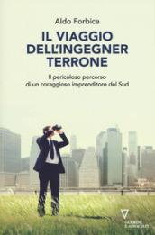 Il viaggio dell'ingegner Terrone. Il pericoloso percorso di un coraggioso …