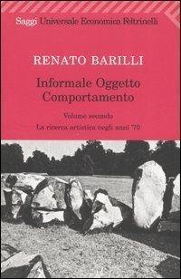 Informale, oggetto, comportamento. La ricerca artistica negli anni '70 (Vol. …