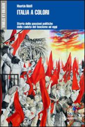 Italia a colori. Storia delle passioni politiche dalla caduta del …