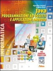 Java. Programmazione ad oggetti e applicazioni Android. Con materiali per …