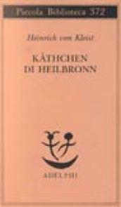 Käthchen di Heilbronn, ovvero La prova del fuoco. Grande dramma …