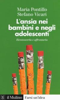 L'ansia nei bambini e negli adolescenti. Riconoscerla e affrontarla