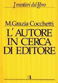 L'autore in cerca di editore. Istruzioni e consigli pratici per …