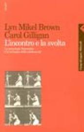L'incontro e la svolta. La psicologia femminile e lo sviluppo …