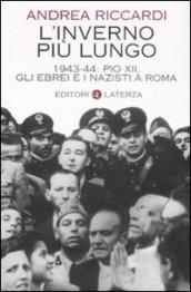 L'inverno più lungo. 1943-44: Pio XII, gli ebrei e i …