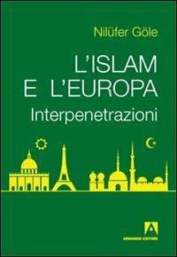 L'Islam e l'Europa. Interpenetrazioni