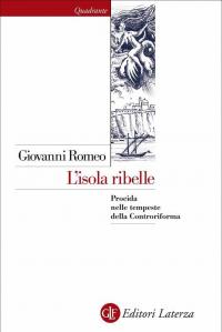 L'isola ribelle. Procida nelle tempeste della Controriforma