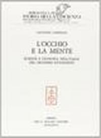 L'occhio e la mente. Scienze e filosofia nell'Italia del secondo …