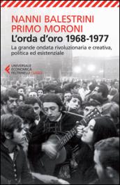 L'orda d'oro. 1968-1977: la grande ondata rivoluzionaria e creativa, politica …