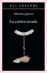 La cattiva strada [Copertina flessibile] Japrisot, Sébastien and Mambrini, Simona