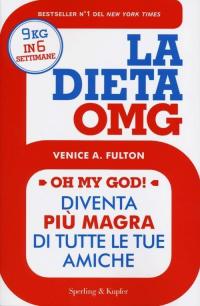 La dieta OMG. Diventa più magra di tutte le tue …