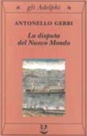 La disputa del nuovo mondo. Storia di una polemica (1750-1900)