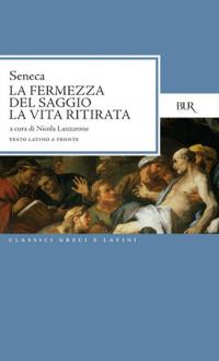 La fermezza del saggio-La vita ritirata. Testo latino a fronte