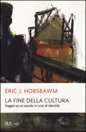 La fine della cultura. Saggio su un secolo in crisi …