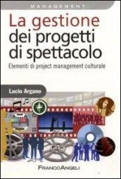 La gestione dei progetti di spettacolo. Elementi di project management …